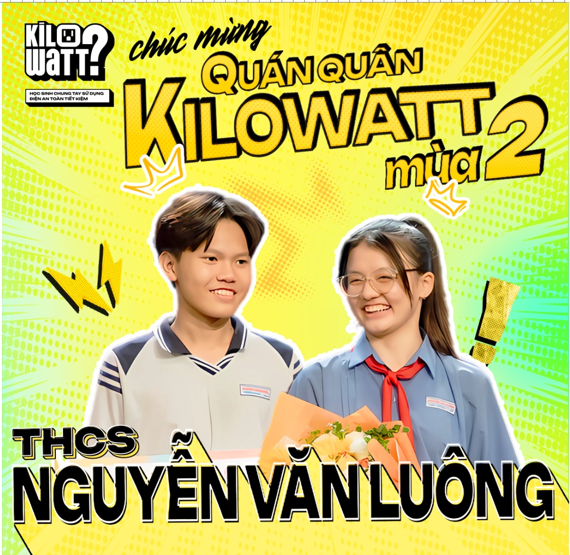 HÀNH TRÌNH CỦA QUÁN QUÂN - TRƯỜNG THCS NGUYỄN VĂN LUÔNG TẠI KILOWATT? MÙA 2
