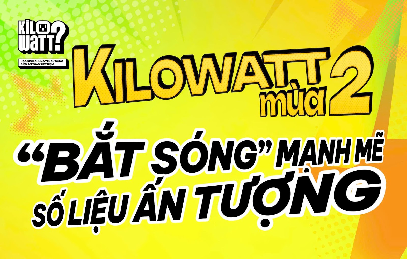 KILOWATT? MÙA 2: “BẮT SÓNG” MẠNH MẼ, BỨT PHÁ VỚI NHỮNG THÀNH TÍCH ẤN TƯỢNG